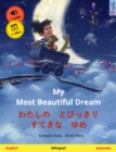 My Most Beautiful Dream - ???? ????? ???? ?? (English - Japanese) : Bilingual children's picture book, with online audio and video - eBook