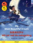 My Most Beautiful Dream - ?????? Wo zui mei de mengxiang (English - Chinese) : Bilingual children's picture book, with online audio and video - eBook