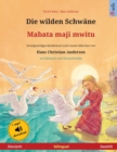 Die wilden Schw?ne - Mabata maji mwitu (Deutsch - Swahili) : Zweisprachiges Kinderbuch nach einem M?rchen von Hans Christian Andersen, mit H?rbuch und Video online - Book