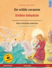 De wilde zwanen - Dzikie lab&#281;dzie (Nederlands - Pools) : Tweetalig kinderboek naar een sprookje van Hans Christian Andersen, met luisterboek als download - Book