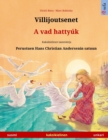 Villijoutsenet - A vad hattyuk (suomi - unkari) : Kaksikielinen lastenkirja perustuen Hans Christian Andersenin satuun - Book