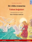 De vilda svanarna - Yaban ku&#287;ular&#305; (svenska - turkiska) : Tvasprakig barnbok efter en saga av Hans Christian Andersen - Book