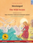 Metsluiged - The Wild Swans (eesti keel - inglise keel) : Kakskeelne lasteraamat, Hans Christian Anderseni muinasjutu ainetel, kaasas audioraamat allalaadimiseks - Book