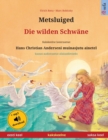 Metsluiged - Die wilden Schw?ne (eesti keel - saksa keel) : Kakskeelne lasteraamat, Hans Christian Anderseni muinasjutu ainetel, kaasas audioraamat allalaadimiseks - Book