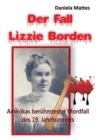 Der Fall Lizzie Borden : Amerikas beruhmtester Mordfall des 19. Jahrhunderts - Book