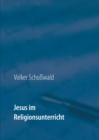 Jesus im Religionsunterricht : mit Arbeitsblattern - Book