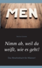 Nimm ab, weil du weisst, wie es geht! : Das Abnehmbuch fur Manner! - Book