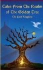 Tales From The Realm Of The Golden Tree : The Lost Kingdom - Book