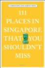 111 Places in Singapore That You Shouldn't Miss - Book