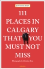 111 Places in Calgary That You Must Not Miss - Book