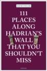 111 Places Along Hadrian's Wall That You Shouldn't Miss - Book