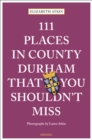 111 Places in County Durham That You Shouldn't Miss - Book