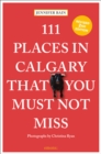 111 Places in Calgary That You Must Not Miss - Book