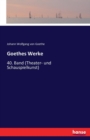 Goethes Werke : 40. Band (Theater- und Schauspielkunst) - Book