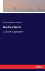 Goethes Werke : 12 Band: Tagebucher - Book
