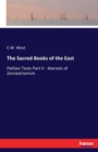 The Sacred Books of the East : Pahlavi Texts Part V - Marvels of Zoroastrianism - Book