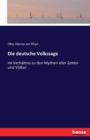 Die deutsche Volkssage : im Verhaltnis zu den Mythen aller Zeiten und Voelker - Book