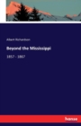 Beyond the Mississippi : 1857 - 1867 - Book
