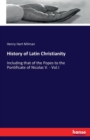 History of Latin Christianity : Including that of the Popes to the Pontificate of Nicolas V. - Vol.I - Book