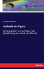 Hochzeit des Figaro : Ein Singspiel in vier Aufzugen. Mit Beibehaltung der Musik von Mozart - Book