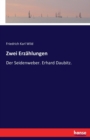 Zwei Erzahlungen : Der Seidenweber. Erhard Daubitz. - Book