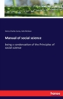 Manual of social science : being a condensation of the Principles of social science - Book
