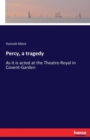 Percy, a tragedy : As it is acted at the Theatre-Royal in Covent-Garden - Book