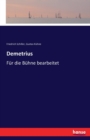 Demetrius : Fur die Buhne bearbeitet - Book