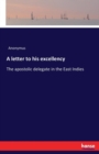 A letter to his excellency : The apostolic delegate in the East Indies - Book