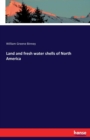 Land and Fresh Water Shells of North America - Book