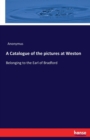 A Catalogue of the pictures at Weston : Belonging to the Earl of Bradford - Book