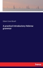 A Practical Introductory Hebrew Grammar - Book