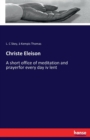 Christe Eleison : A short office of meditation and prayerfor every day iv lent - Book