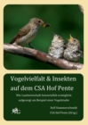 Vogelvielfalt & Insekten auf dem CSA Hof Pente : Wie Landwirtschaft Artenvielfalt ermoeglicht, aufgezeigt am Beispiel einer Vogelstudie - Book