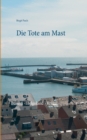 Die Tote am Mast : Busum - Helgoland - Krimi - Book