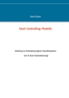 Excel-Controlling-Modelle : Anleitung zur Entwicklung eigener Mausklicksysteme (100 % Excel-Automatisierung) - Book