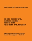 Die Schulmedizin - Segen oder Fluch? : Betrachtungen eines Abtrunnigen, Teil 2 - Book