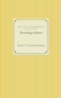 Becoming a Master : Book 1: Transformation - Book
