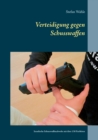 Verteidigung gegen Schusswaffen : Israelische Schusswaffenabwehr mit uber 150 Farbfotos - Book