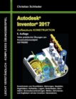 Autodesk Inventor 2017 - Aufbaukurs Konstruktion : Viele praktische UEbungen am Konstruktionsobjekt GETRIEBE - Book