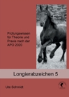 Longierabzeichen 5 : Prufungswissen fur Theorie und Praxis nach der APO 2020 - Book