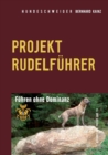 Hundeschweiger Projekt Rudelfuhrer : Fuhren ohne Dominanz - Book