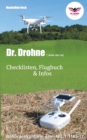 Dr. Drohne - Checklisten, Flugbuch & Infos : Checklisten, Flugbuch & Infos - Book