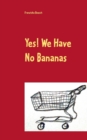 Yes! We Have No Bananas : Alltagliches und Absurdes aus dem Supermarkt - Book
