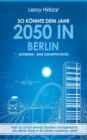 So Konnte Dein Jahr 2050 in Berlin Aussehen - Eine Zukunftsvision - Book