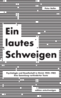 Ein lautes Schweigen : Psychologie und Gesellschaft in Zurich 1952-1982. Eine Sammlung verhinderter Texte - Book