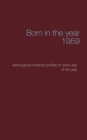 Born in the year 1959 : Astrological character profiles for every day of the year - Book