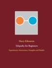 Telepathy for Beginners : Experiments, Instructions, Examples and Models - Book