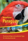 Reisefuhrer Paraguay : Insider-Tipps, Abenteuer, Okotourismus, Indigene Kultur und vieles mehr - Book