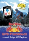 GPS Praxisbuch Garmin Edge 820 / Explore : Praxis- und modellbezogen fur einen schnellen Einstieg - Book
